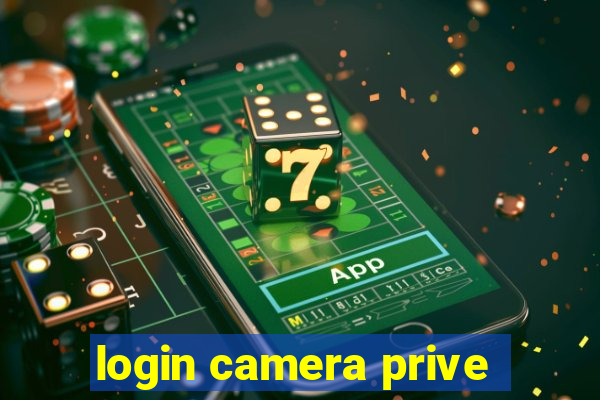 login camera prive